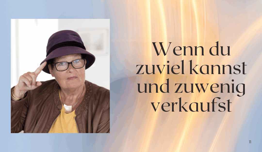 Wenn du zu viel kannst und deshalb nichts verkaufst