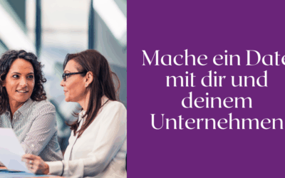Wann war dein letztes Date mit deinem Unternehmen?