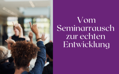 Vom Seminarrausch zur echten Entwicklung: Was wirklich trägt