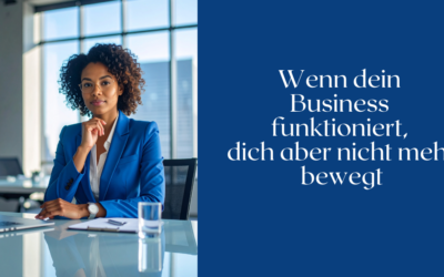 Wenn dein Business funktioniert, dich aber nicht mehr bewegt